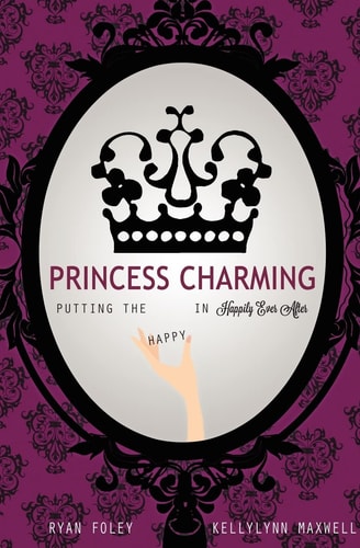Princess Charming Putting the Happy in Happily Ever After