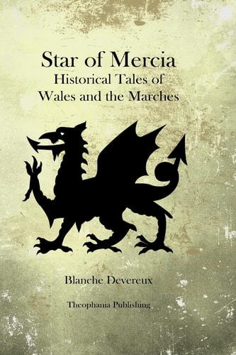 Star of Mercia Historical Tales of Wales and the Marches