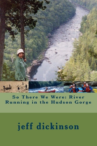 So There We Were River Running in the Hudson Gorge