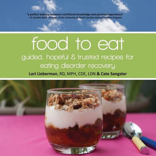 Food to Eat Guided, Hopeful and Trusted Recipes for Eating Disorder Recovery
