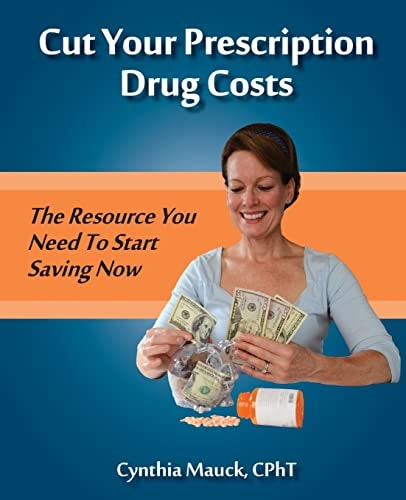 Cut Your Prescription Drug Costs The Rescource You Need To Start Saving Now