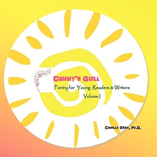 Cammy's Quill Poetry for Young Readers and Writers Volume I