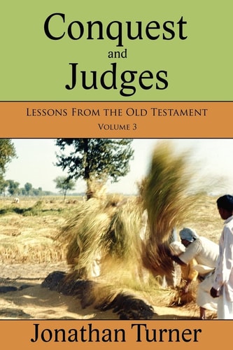 Conquest and Judges Lessons From the Old Testament
