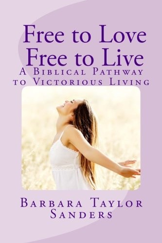 Free to Love - Free to Live A Biblical Pathway to Victorious Living