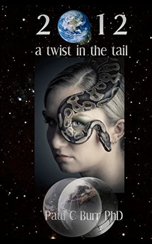 2012: a Twist in the Tail More Than a Novel with Spiritual Insights Into Love, Relationships and the Global Change That 2012 Heralds