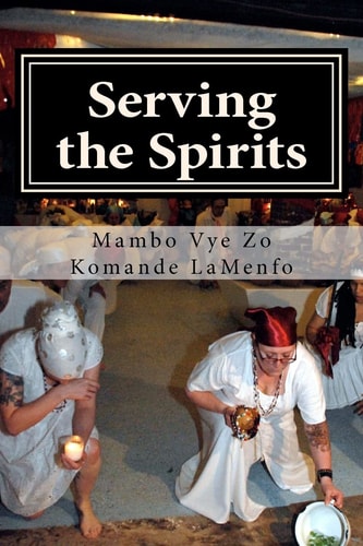 Serving the Spirits The Religion of Haitian Vodou