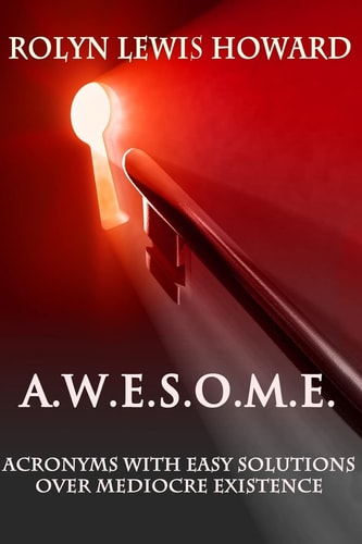 A.W.E.S.O.M.E. Acronyms With Easy Solutions Over Mediocre Existence