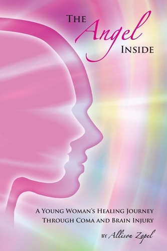 The Angel Inside A Young Woman's Healing Journey Through Coma and Brain Injury