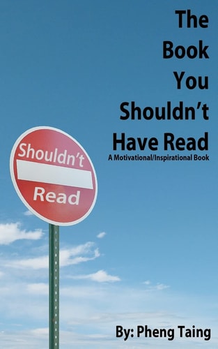 The Book You Shouldn't Have Read A Motivational/Inspirational Book