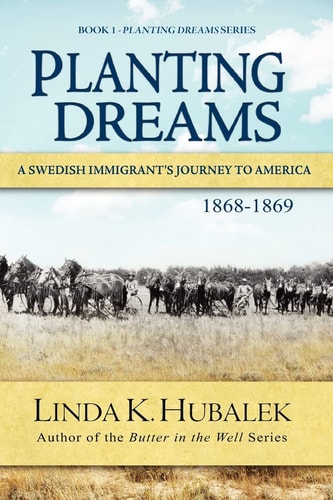 Planting Dreams A Swedish Immigrant's Journey to America (Planting Dreams Series)