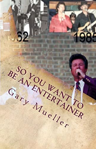 So You Want to Be an Entertainer An Entertainer's Story