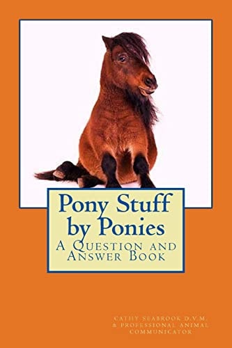 Pony Stuff by Ponies A Question and Answer Book