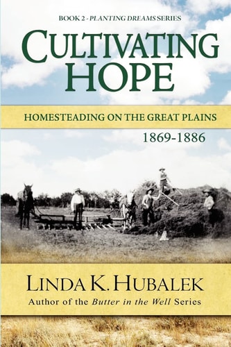 Cultivating Hope Homesteading on the Great Plains (Planting Dreams Series)