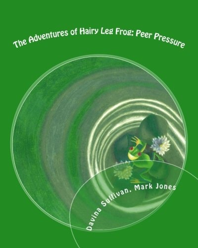 The Adventures of Hairy Leg Frog Peer Pressure: Peer Pressure