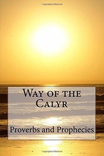 Way of the Calyr Proverbs and Prophecies