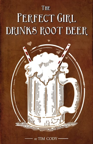 The Perfect Girl Drinks Root Beer
