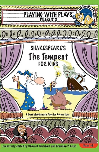 Shakespeare's the Tempest for Kids 3 Short Melodramatic Plays for 3 Group Sizes