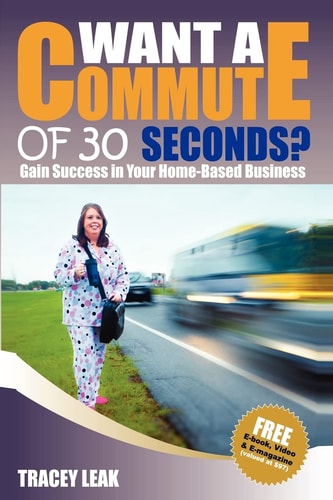 Want a Commute of 30 Seconds? Gain Success in Your Home-Based Business