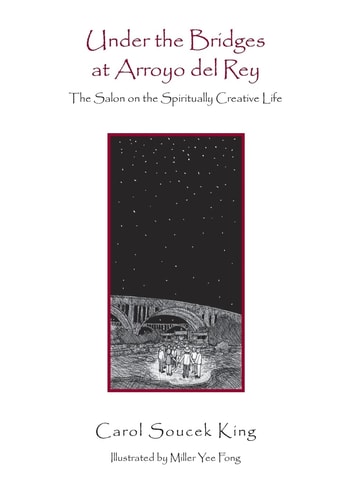 Under the Bridges at Arroyo Del Rey The Salon on the Spiritually Creative Life