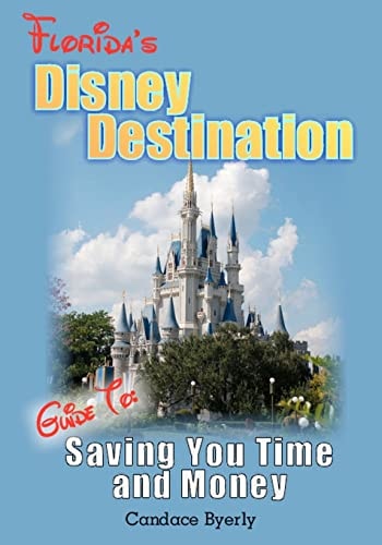 Florida's Disney Destination Guide to Saving You Time and Money