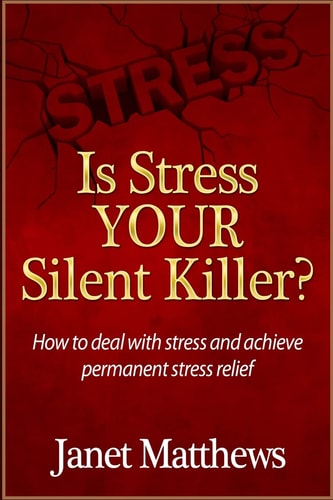 Is Stress Your Silent Killer? How to Deal with Stress and Achieve Permanent Stress Relief