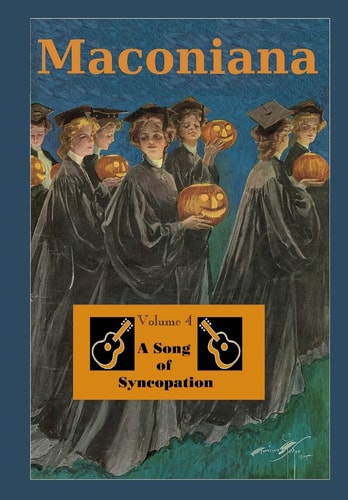 A Song of Syncopation Volume 4 of Maconiana, 1964-1984