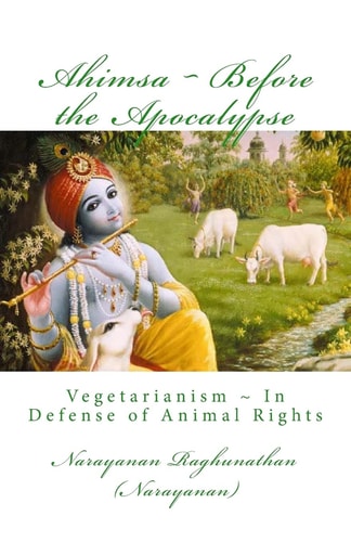 Ahimsa Before the Apocalypse Vegetarianism In Defense of Animal Rights