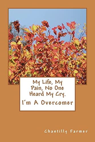 My Life, My Pain No One Heard My Cry I'm a Overcomer