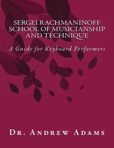 Sergei Rachmaninoff School of Musicianship and Technique A Guide for Keyboard Performers