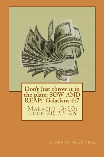 Don't Just Throw It in the Plate; SOW and REAP!! Malachi 3:10; Luke 20:23-25