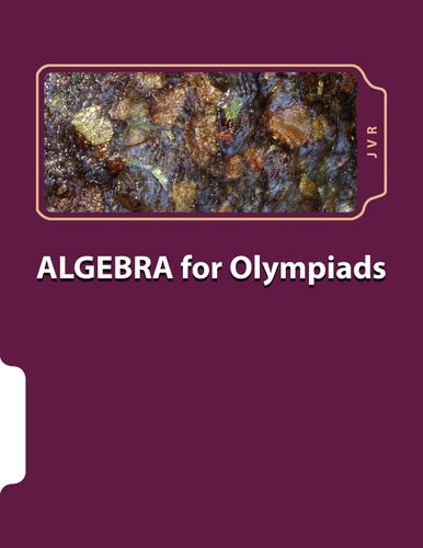 Algebra for Olympiads Problems and Solutions