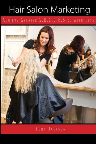 Hair Salon Marketing Achieve Greater S.U.C.C.E.S.S. With Less