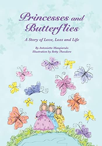 Princesses and Butterflies A Story of Love, Loss and Life