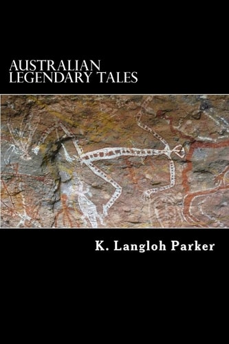 Australian Legendary Tales Folklore of the Noongahburrahs