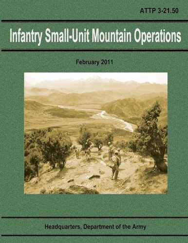 Infantry Small-Unit Mountain Operations (ATTP 3-21. 50)