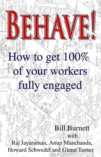 Behave! How to Get 100% of Your Workers Fully Engaged.