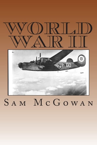 World War II World War II Articles by Sam McGowan