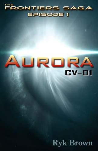 Ep.#1 - "Aurora CV-01" The Frontiers Saga