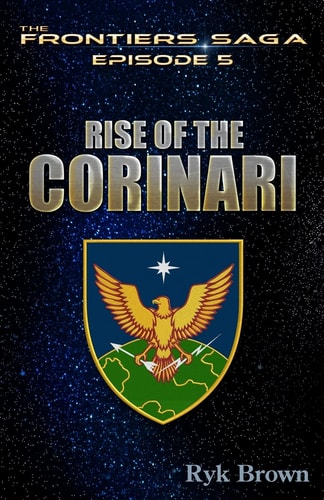 Ep.#5 - "Rise of the Corinari" The Frontiers Saga