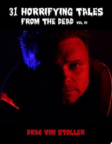 31 Horrifying Tales from the Dead Volume 3
