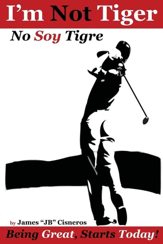 I'm Not Tiger - No Soy Tigre Being Great, Starts Today