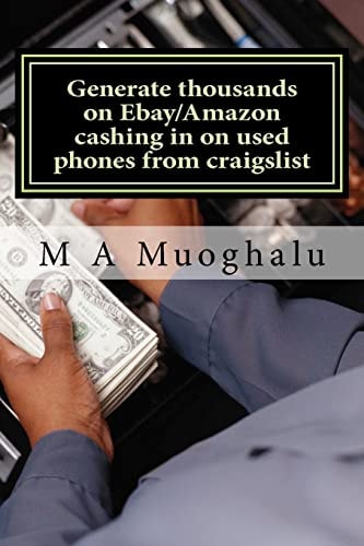 Generate Thousands on Ebay/Amazon Cashing in on Used Phones from Craigslist How You Can Make Thousands of Dollars Every Month Selling Used Phones on Ebay/amazon, Making Huge Profits.