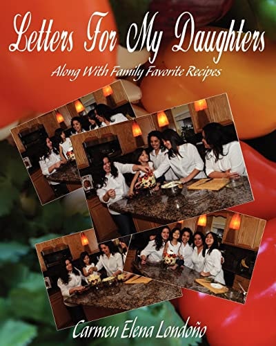 Letters For My Daughters (Along with Favorite Family Recipes)