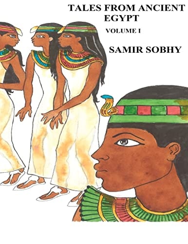 Tales from Ancient Egypt - Volume I The Adventures of Satni-Khamois and the Mummies