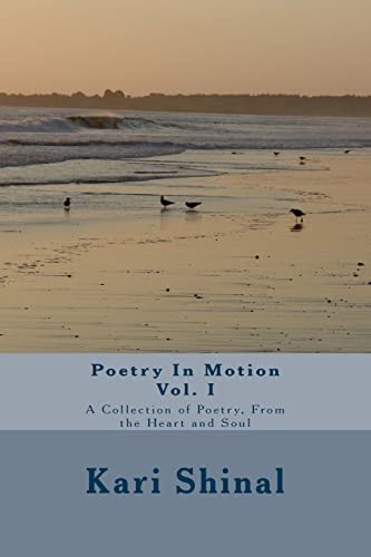 Poetry In Motion A Collection of Poetry, From the Heart and Soul
