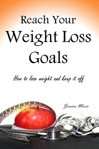 Reach Your Weight Loss Goals How to Lose Weight and Keep It Off