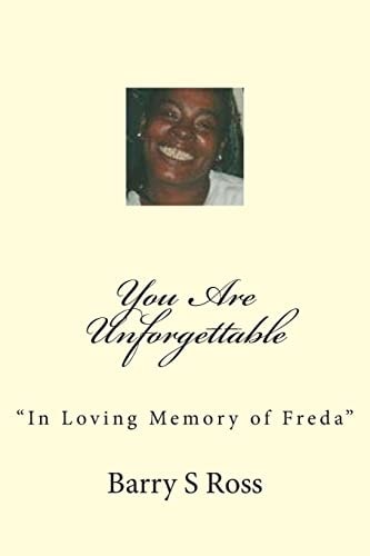 You Are Unforgettable "In Loving Memory of Freda"