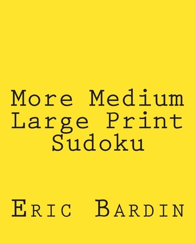 More Medium Large Print Sudoku Fun, Large Grid Sudoku Puzzles