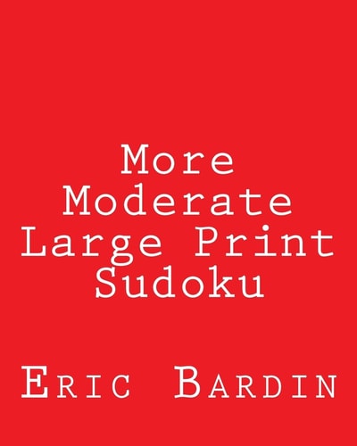 More Moderate Large Print Sudoku Fun, Large Grid Sudoku Puzzles