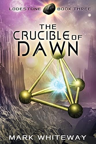 Lodestone Book Three The Crucible of Dawn
